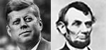 Kennedy-Lincoln two US presidents.